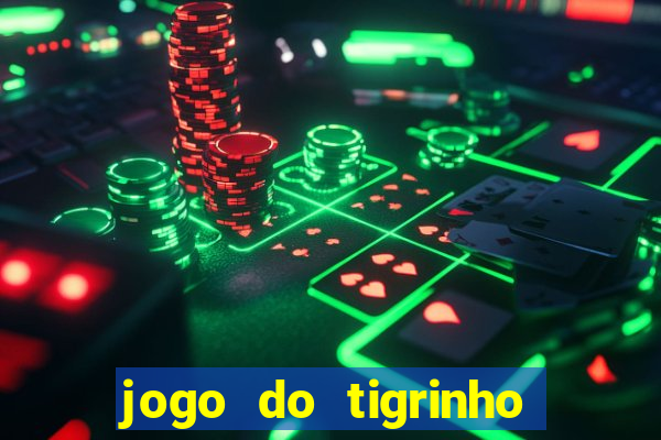 jogo do tigrinho verdade ou mentira